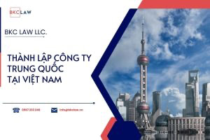 Dịch vụ thành lập công ty Trung Quốc tại Việt Nam