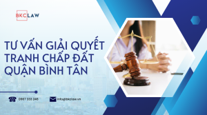 Luật sư tư vấn giải quyết tranh chấp nhà đất quận Bình Tân