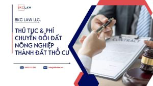 Hồ sơ, thủ tục và phí chuyển đổi đất nông nghiệp sang đất thổ cư