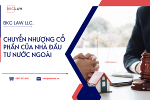 Thủ tục chuyển nhượng cổ phần của nhà đầu tư nước ngoài