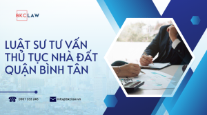 Văn phòng luật sư tư vấn thủ tục nhà đất quận Bình Tân mới nhất