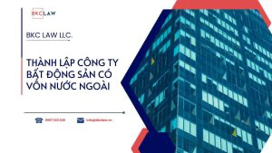 Thành lập công ty bất động sản có vốn nước ngoài