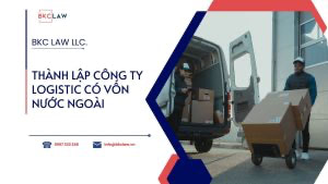 Thủ tục thành lập công ty logistics có vốn nước ngoài