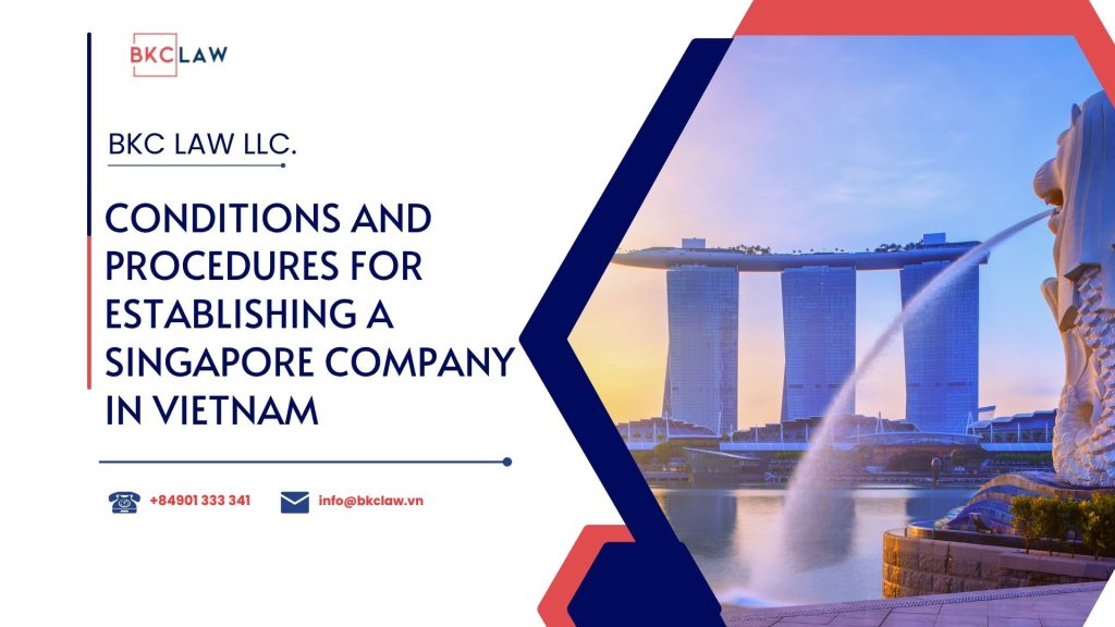 Conditions and Procedures for Establishing a Singapore Company in Vietnam