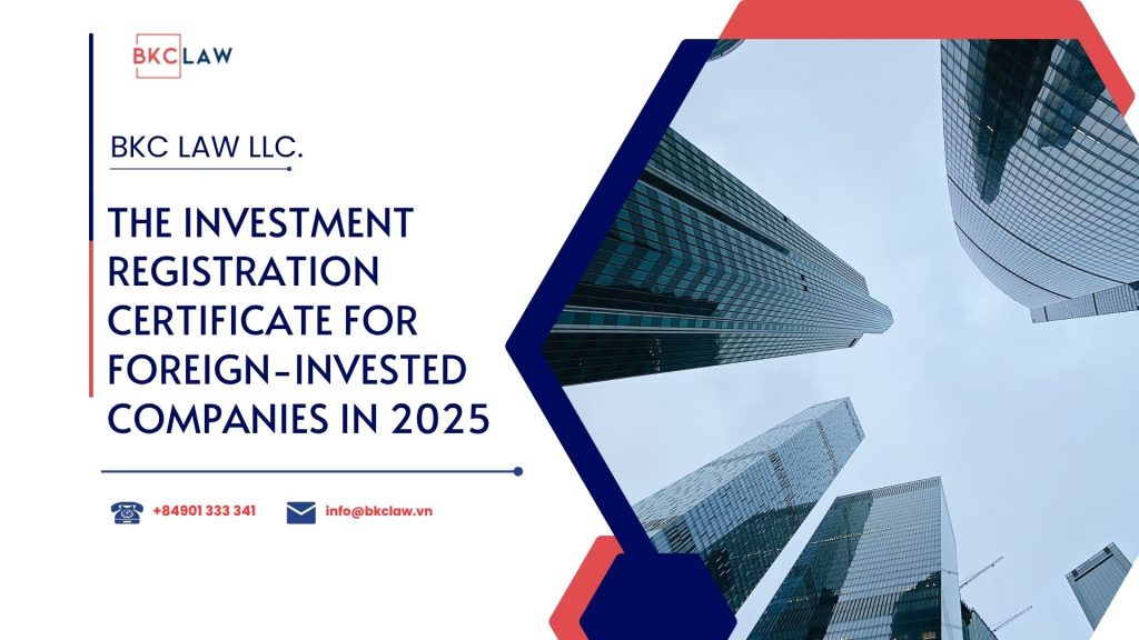 Procedures for amending the Investment Registration Certificate for foreign-invested companies in 2025