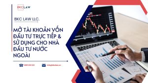Quy định mở tài khoản vốn đầu tư trực tiếp và sử dụng cho nhà đầu tư nước ngoài
