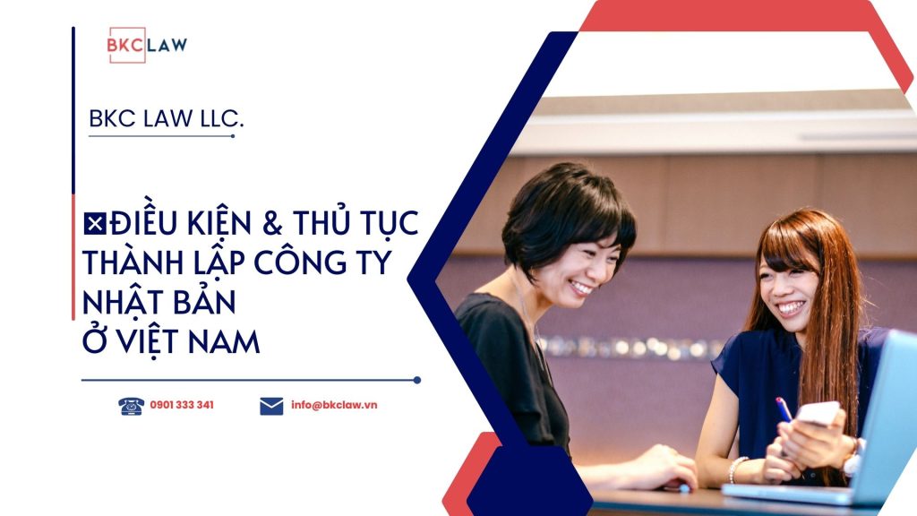 Điều kiện và thủ tục thành lập công ty Nhật Bản ở Việt Nam
