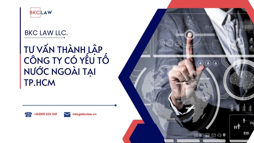 Tư vấn thành lập công ty có yếu tố nước ngoài tại TP.HCM – Hỗ trợ trọn gói