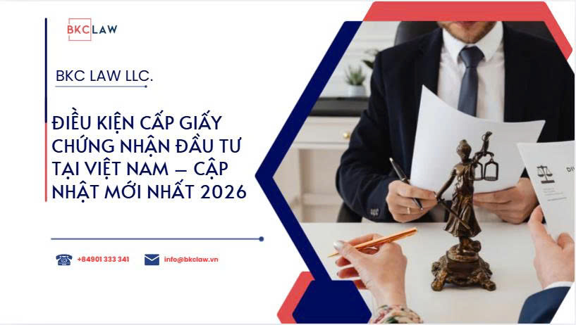 Điều kiện cấp giấy chứng nhận đầu tư tại Việt Nam – cập nhật mới nhất 2026