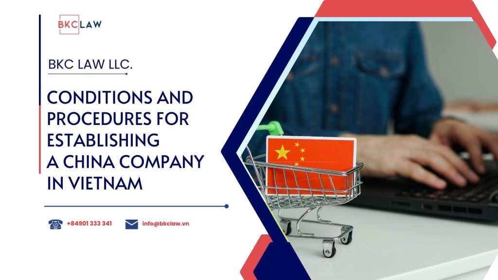 Conditions and Procedures for Establishing a Chinese Company in Vietnam