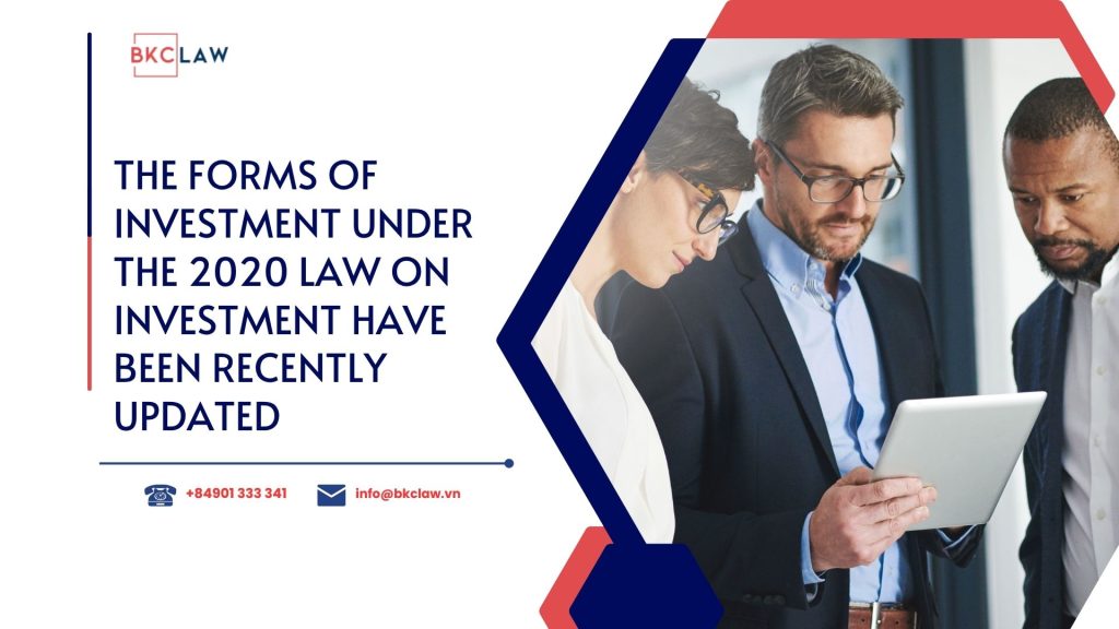 The forms of investment under the 2020 Law on Investment have been recently updated
