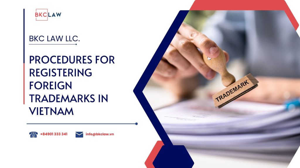 Procedures for Registering Foreign Trademarks in Vietnam
