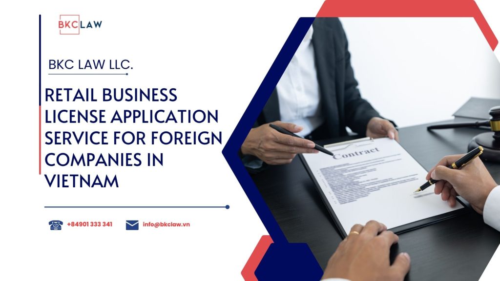 Retail Business License Application Service for Foreign Companies in Vietnam – Updated for 2025