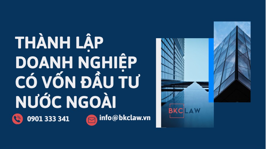 THÀNH LẬP DOANH NGHIỆP CÓ VỐN ĐẦU TƯ NƯỚC NGOÀI
