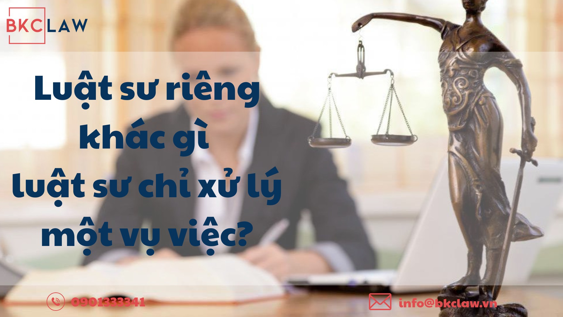 Luật sư riêng khác gì luật sư chỉ xử lý một vụ việc?