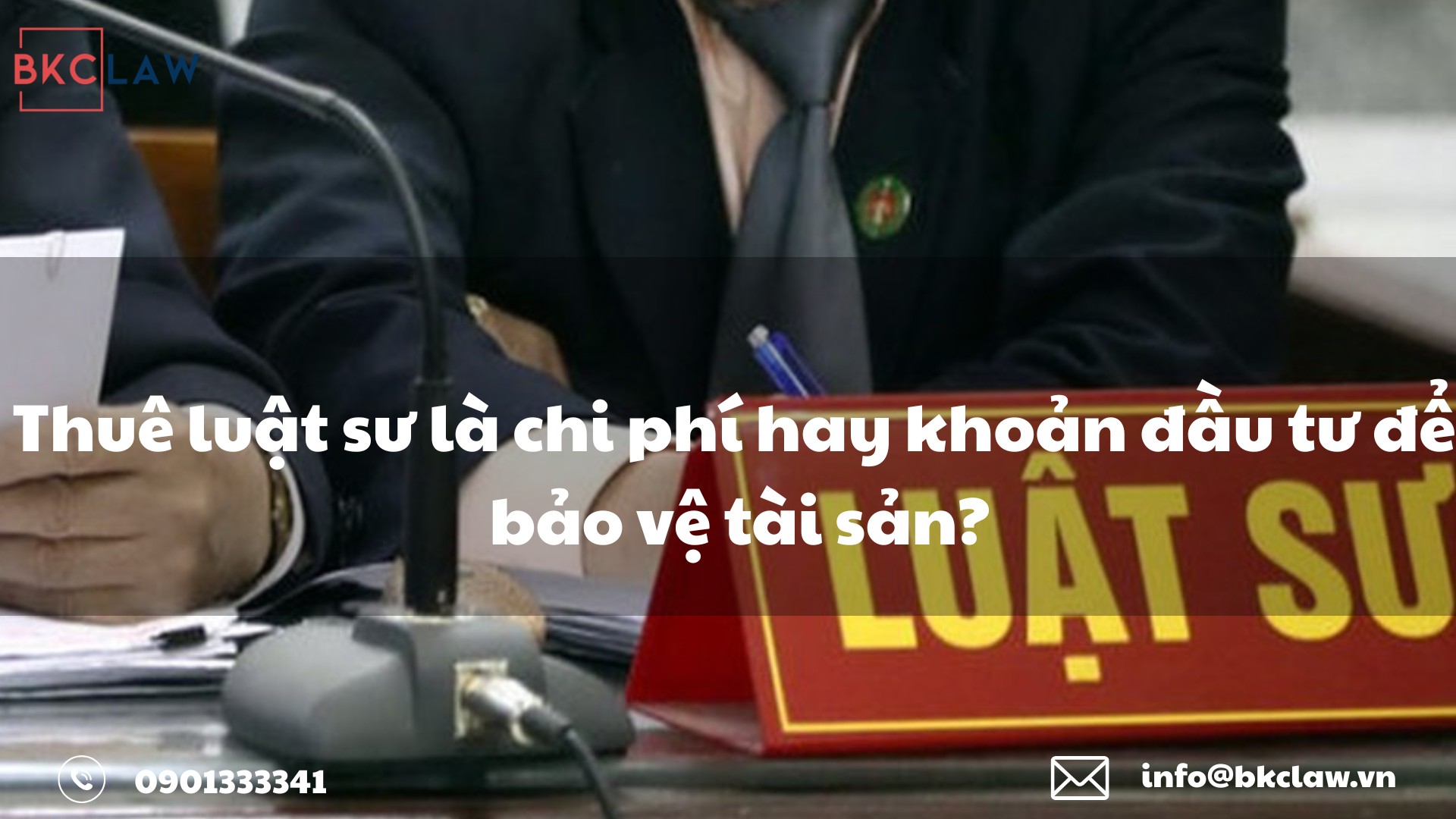 Thuê luật sư là chi phí hay khoản đầu tư để bảo vệ tài sản?